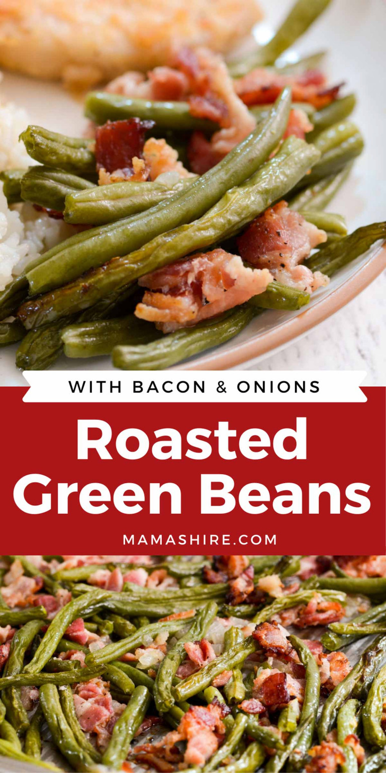 Roasted Green Beans Recipe with Bacon & Onion MamaShire